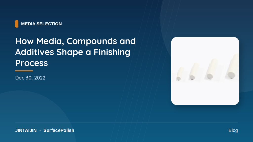 How Media, Compounds and Additives Shape a Finishing Process