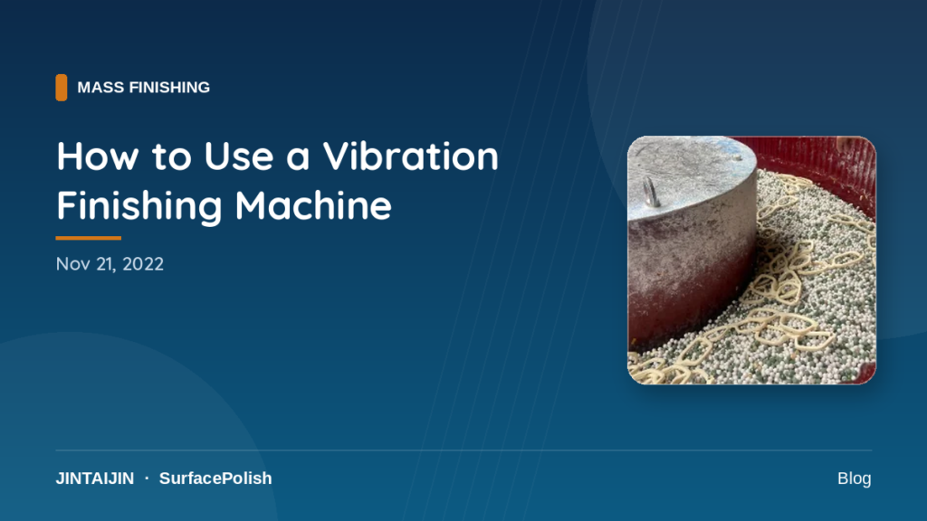 How to Use a Vibration Finishing Machine